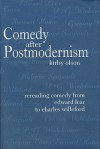 Comedy after Postmodernism: Rereading Comedy from Edward Lear to Charles Willeford - Kirby Olson