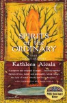 Spirits of the Ordinary: A Tale of Casas Grandes - Kathleen Alcala