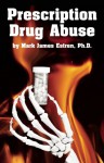 Prescription Drug Abuse - Mark James Estren