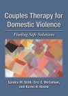 Couples Therapy for Domestic Violence: Finding Safe Solutions - Sandra M. Stith, Eric E. McCollum, Karen H. Rosen