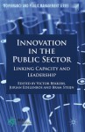 Innovation in the Public Sector: Linking Capacity and Leadership (Governance and Public Management) - Victor Bekkers, Jurian Edelenbos, Bram Steijn