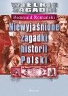 Niewyjaśnione zagadki historii Polski - Romuald Romański