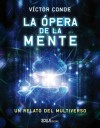 La ópera de la mente - Víctor Conde