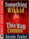 Something Wikkid This Way Comes - Nicole Peeler