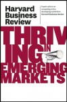 Harvard Business Review on Thriving in Emerging Markets - Harvard Business Review