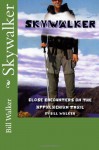 Skywalker--Close Encounters on the Appalachian Trail - Bill  Walker