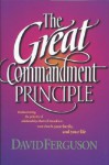 The Great Commandment Principle - David Ferguson