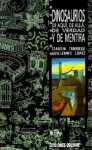 Dinosaurios de Aqui, de Alla, de Verdad y de Mentira - Claudia Tambussi, Guillermo Lspez