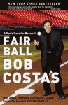 Fair Ball: A Fan's Case for Baseball - Bob Costas