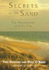 Secrets In The Sand: Archaeology On Cape Cod And The Islands - Fred Dunford, Greg O'Brien