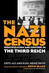The Nazi census : identification and control in the Third Reich - Götz Aly, Karl Heinz Roth, Edwin Black, Assenka Oksiloff
