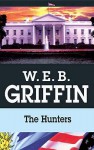 The Hunters (Presidential Agent, #3) - W.E.B. Griffin