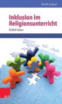 Inklusion Im Religionsunterricht: Vielfalt Leben - Patrick Grasser