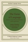 The Game of Language: Studies in Game-Theoretical Semantics and Its Applications - Jaakko Hintikka, Jack Kulas