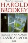 Stories In An Almost Classical Mode (Picador Books) - Harold Brodkey