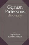 German Professions 1800-1950 - Geoffrey Cocks