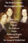 The Brontë Sisters: The Complete Novels (Unabridged) - Charlotte Brontë, Emily Brontë, Anne Brontë