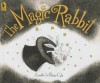 The Magic Rabbit - Annette LeBlanc Cate