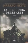 La leggenda degli Albi (La leggenda degli albi, #1) - Markus Heitz, Roberta Zuppet