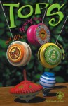 Tops (and Other Spinning Toys) - Beth Dvergsten Stevens, M.J. Cosson