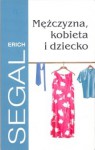 Mężczyzna, kobieta i dziecko - Erich Segal