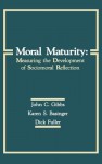 Moral Maturity: Measuring the Development of Sociomoral Reflection - John C. Gibbs, Karen S. Basinger, Dick Fuller