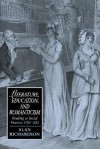 Literature, Education, and Romanticism: Reading as Social Practice, 1780 1832 - Alan Richardson