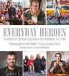 Everyday Heroes: 50 Americans Changing the World One Nonprofit at a Time - Katrina Fried, Paul Mobley