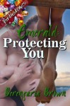 Emerald: Protecting You - Berengaria Brown