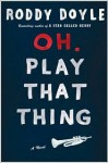 Oh, Play That Thing - Roddy Doyle