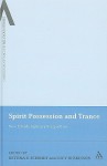 Spirit Possession and Trance: New Interdisciplinary Perspectives - Lucy Huskinson, Lucy Huskinson