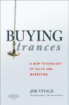 Buying Trances: A New Psychology of Sales and Marketing - Joe Vitale