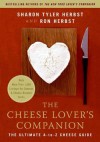 The Cheese Lover's Companion: The Ultimate A-to-Z Cheese Guide with More Than 1,000 Listings for Cheeses and Cheese-Related Terms - Sharon Tyler Herbst, Ron Herbst