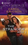 The Stranger and I (Harlequin Intrigue) - Carol Ericson