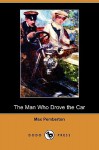 The Man Who Drove the Car (Dodo Press) - Max Pemberton