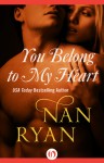 You Belong to My Heart - Nan Ryan