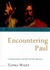 Encountering Paul: Understanding the Man and His Message - Tatha Wiley