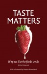 Taste Matters: Why We Like the Foods We Do - John Prescott