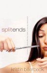 Split Ends: Sometimes the End Is Really the Beginning - Kristin Billerbeck