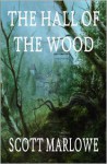 The Hall of the Wood - Scott Marlowe