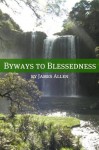 Byways to Blessedness (Annotated with Biography about James Allen) - James Allen, Golgotha Press