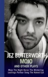 Mojo and Other Plays - Jez Butterworth