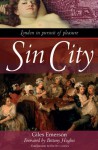 Sin City: London in Pursuit of Pleasure - Giles Emerson, Giles Emerson