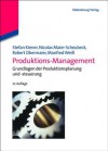 Produktions-Management: Grundlagen Der Produktionsplanung Und -Steuerung - Stefan Kiener, Nicolas Maier-Scheubeck, Robert Obermaier, Manfred Weiss