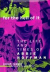 For the Hell of It: The Life and Times of Abbie Hoffman - Jonah Raskin, Eric Foner