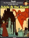 Adele & the Beast: The Most Extraordinary Adventures of Adele Blanc-Sec - Jacques Tardi, Elisabeth Bell