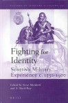 Fighting for Identity: Scottish Military Experience C. 1550-1900 - Steve Murdoch