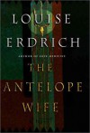 The Antelope Wife - Louise Erdrich