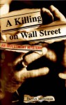 A Killing on Wall Street: An Investment Mystery - Derrick Niederman