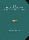 The Malay Archipelago - Alfred Russel Wallace